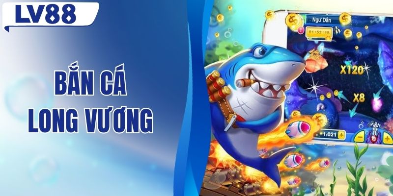 Bắn Cá Long Vương - Làm Chủ Cuộc Săn Với Chiến Thuật Hay