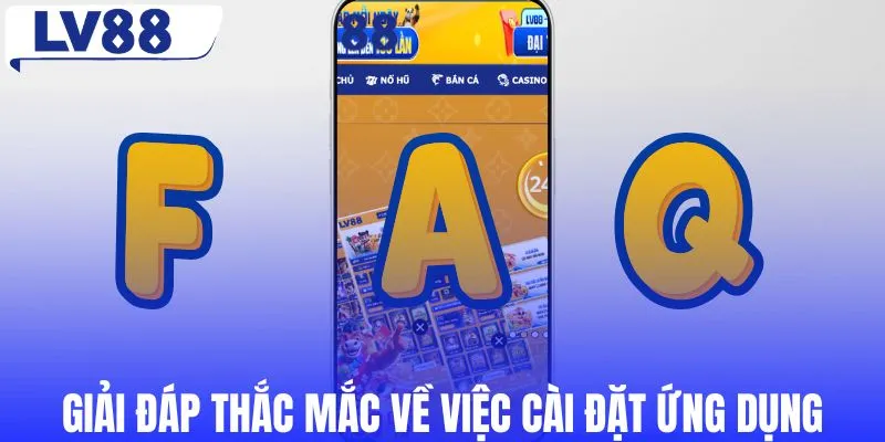 Giải đáp chi tiết những thắc mắc về việc cài đặt ứng dụng