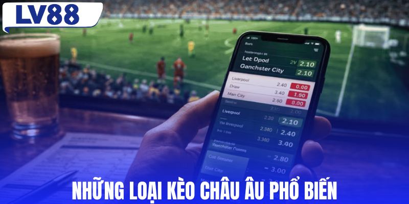 Những loại kèo châu Âu phổ biến