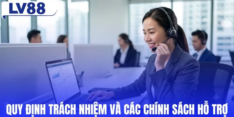 Quy định trách nhiệm và các chính sách hỗ trợ