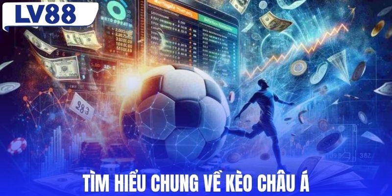 Tìm hiểu chung về kèo châu Á