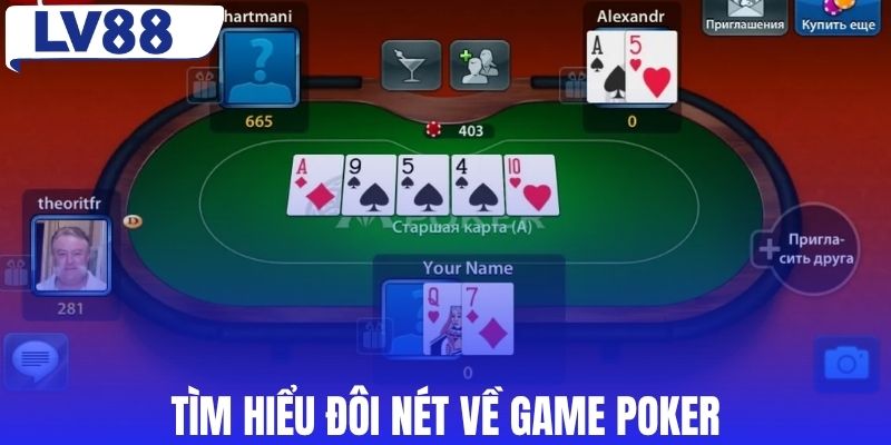 Tìm hiểu đôi nét về game Poker